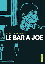 LE BAR À JOE – Munoz & Sampayo